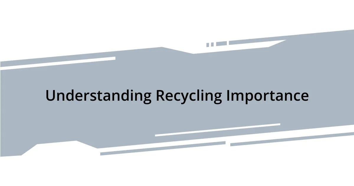 Understanding Recycling Importance