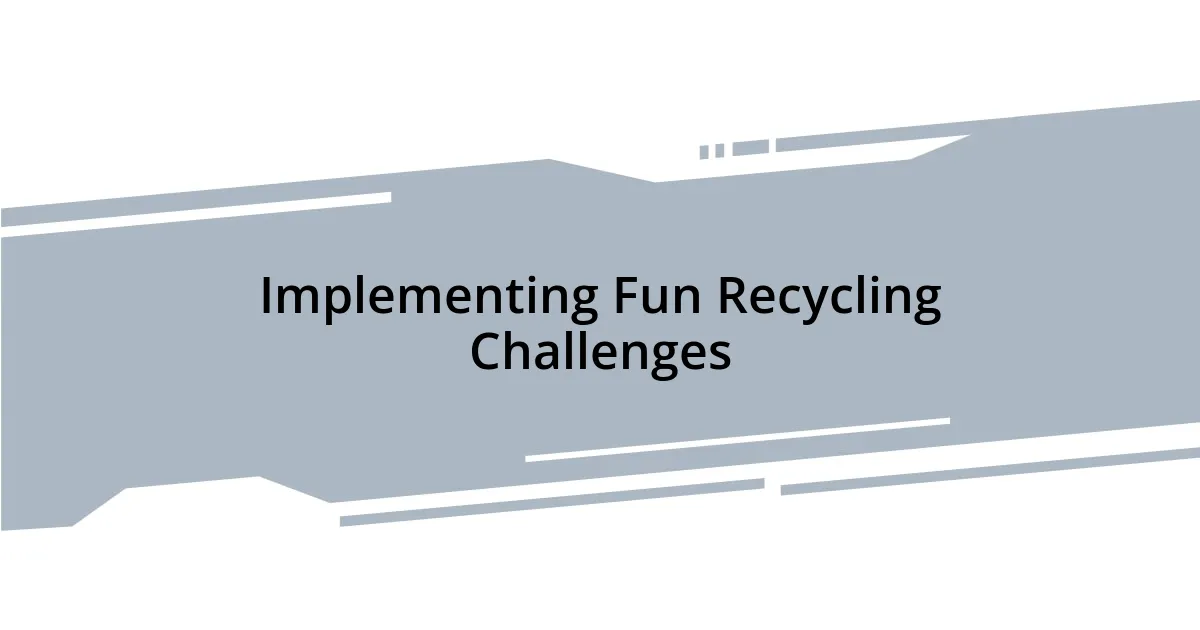 Implementing Fun Recycling Challenges