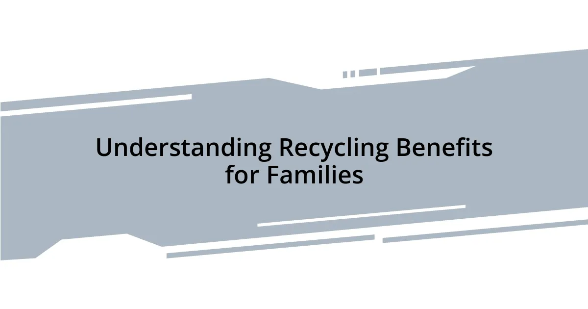 Understanding Recycling Benefits for Families