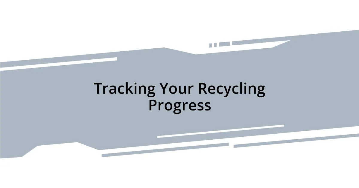 Tracking Your Recycling Progress