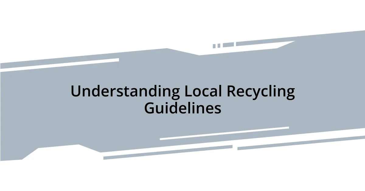 Understanding Local Recycling Guidelines