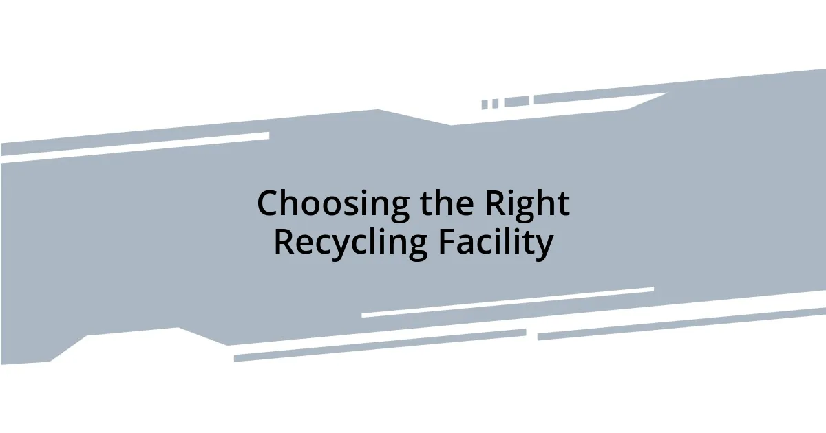 Choosing the Right Recycling Facility
