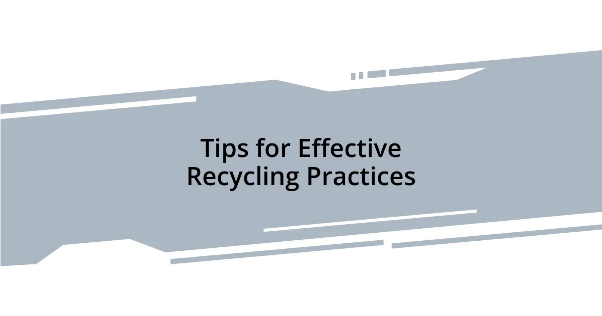Tips for Effective Recycling Practices