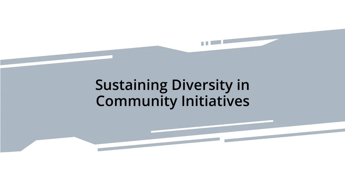 Sustaining Diversity in Community Initiatives