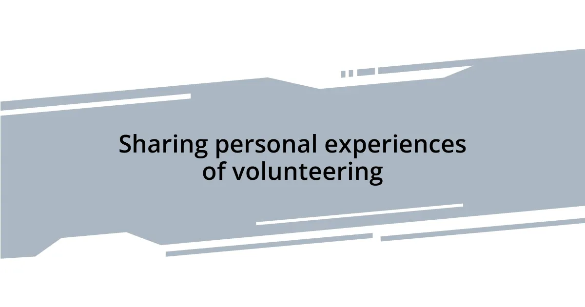 Sharing personal experiences of volunteering