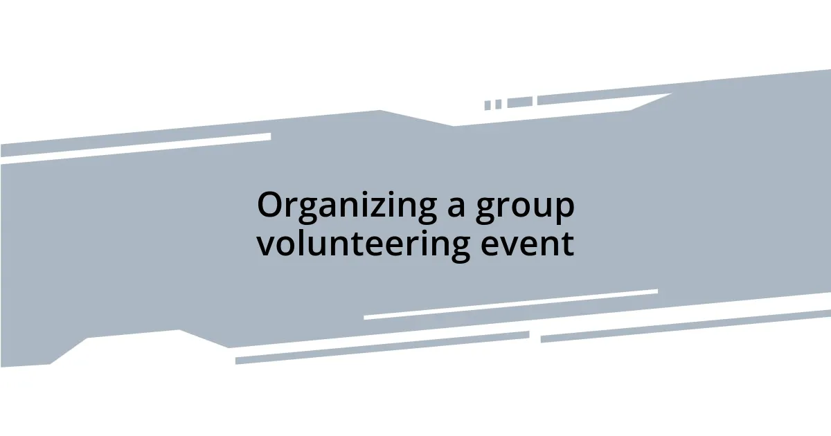 Organizing a group volunteering event