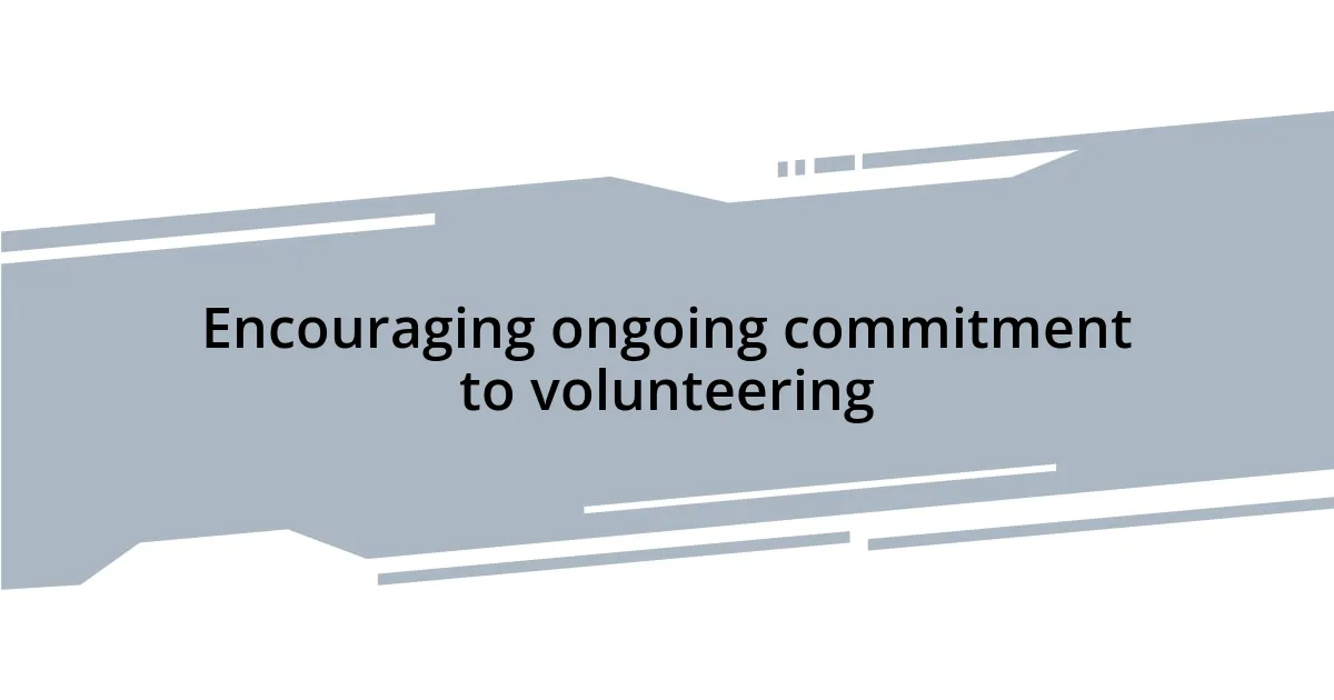 Encouraging ongoing commitment to volunteering