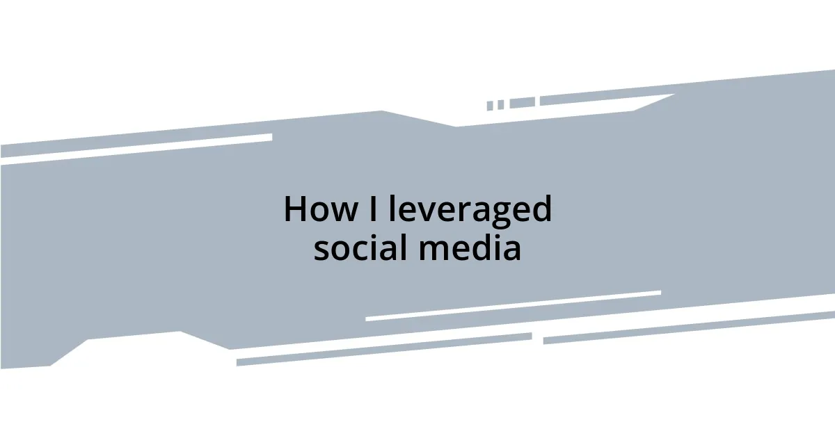 How I leveraged social media