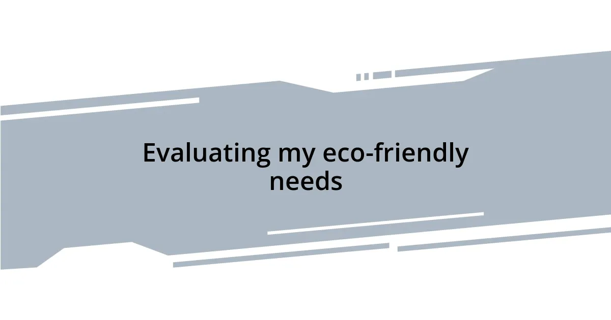 Evaluating my eco-friendly needs