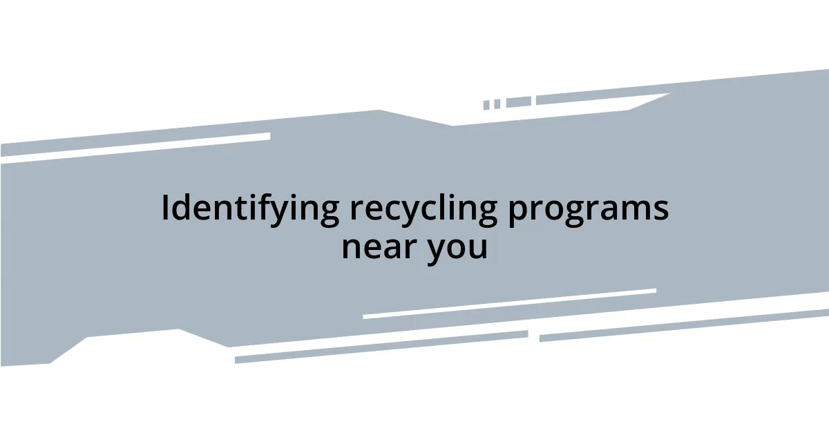 Identifying recycling programs near you