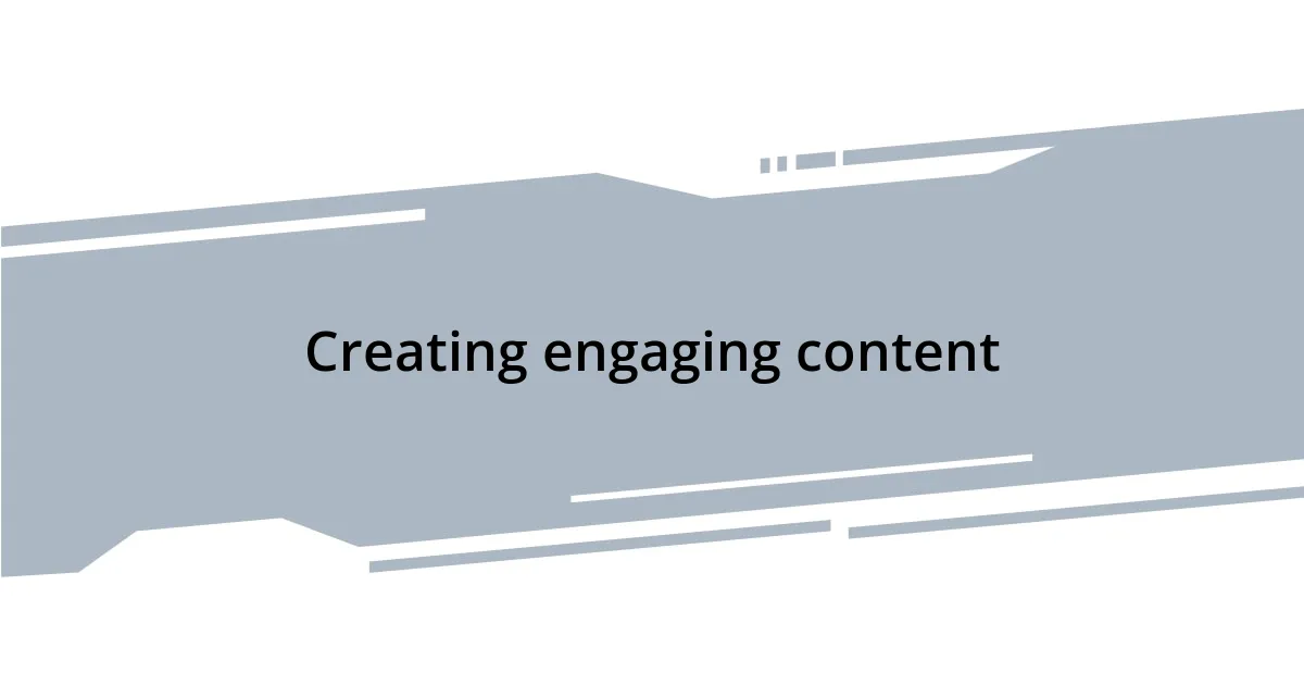 Creating engaging content