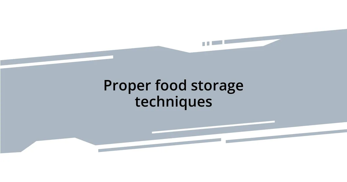 Proper food storage techniques