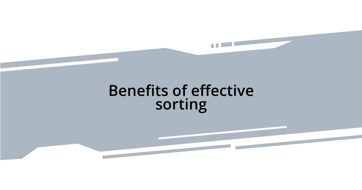 Benefits of effective sorting