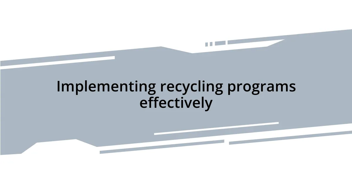 Implementing recycling programs effectively
