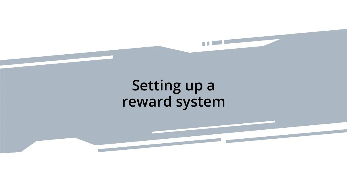 Setting up a reward system