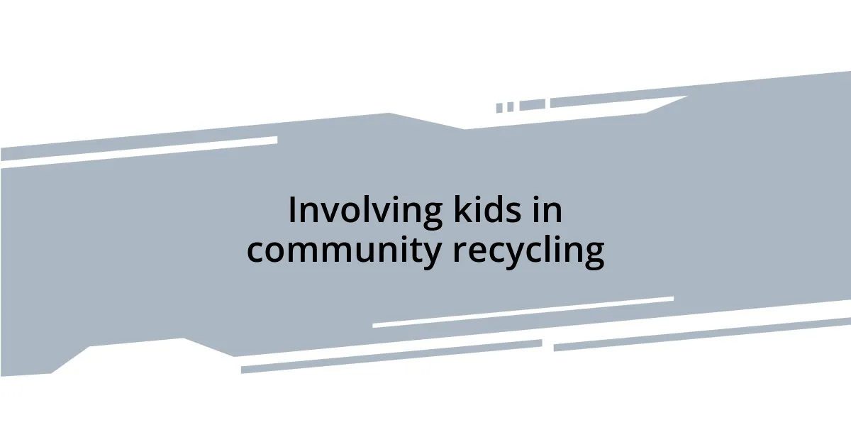 Involving kids in community recycling