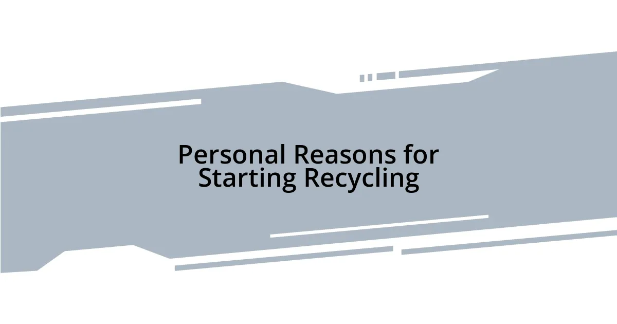 Personal Reasons for Starting Recycling