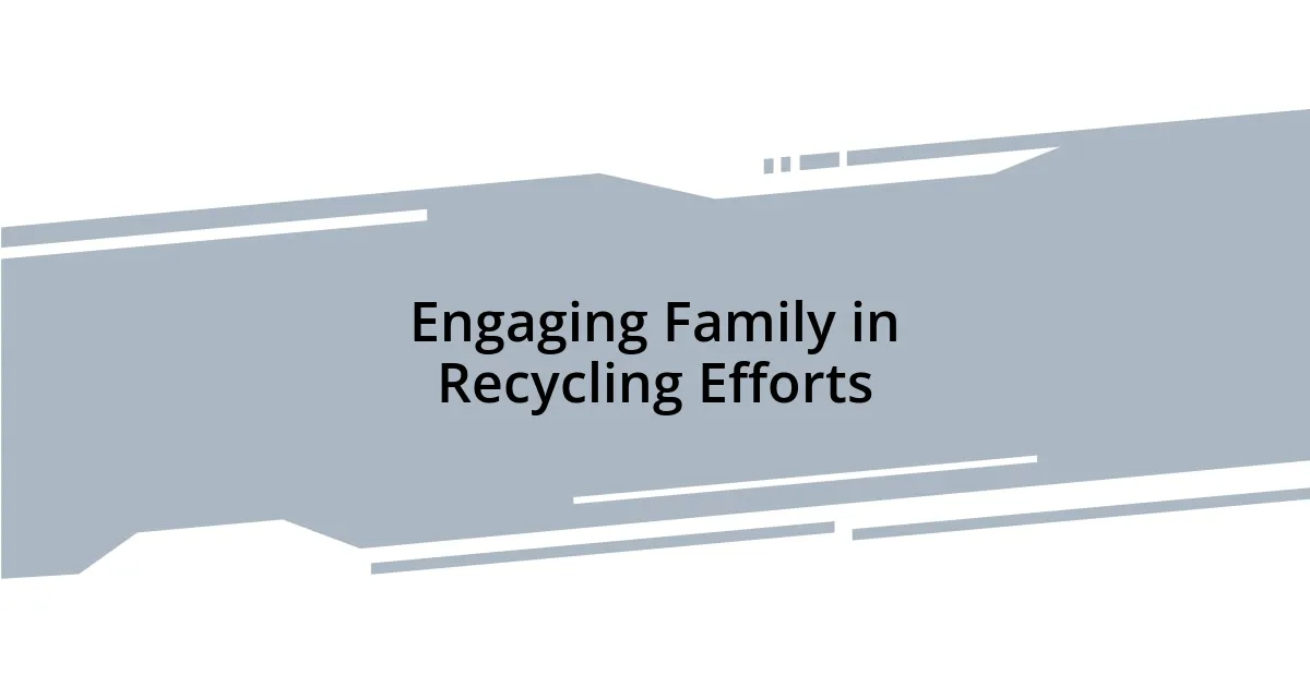 Engaging Family in Recycling Efforts