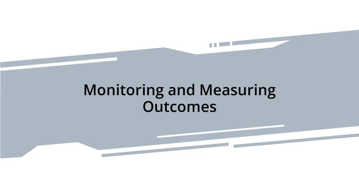 Monitoring and Measuring Outcomes