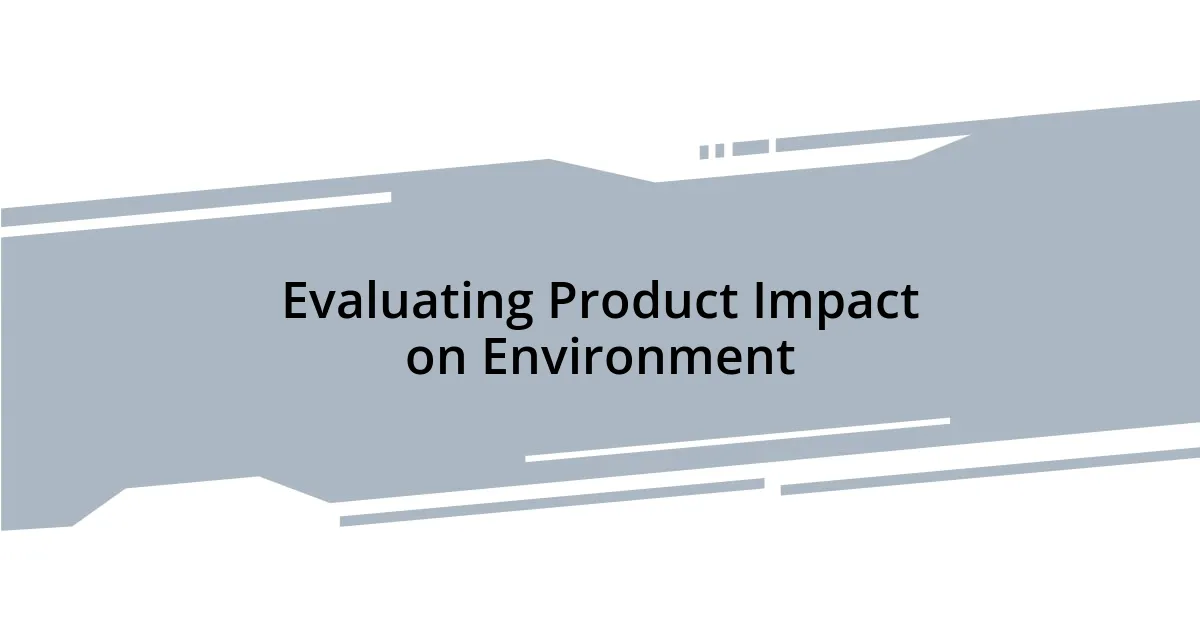Evaluating Product Impact on Environment