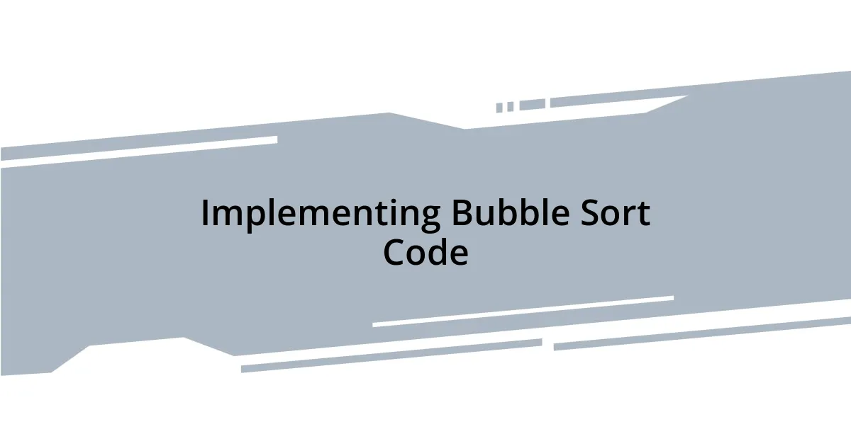 Implementing Bubble Sort Code