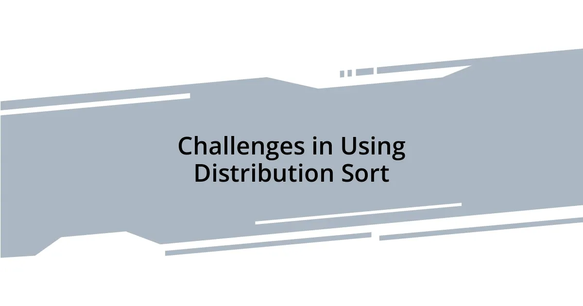 Challenges in Using Distribution Sort