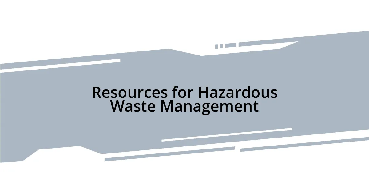 Resources for Hazardous Waste Management