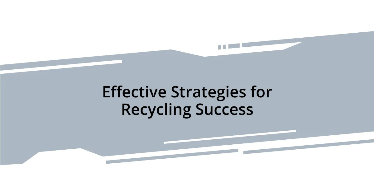 Effective Strategies for Recycling Success