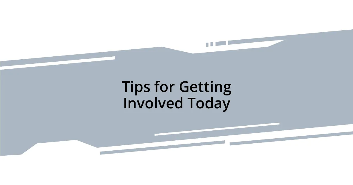 Tips for Getting Involved Today