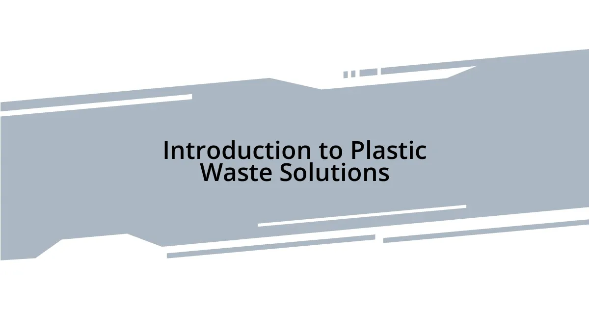 Introduction to Plastic Waste Solutions