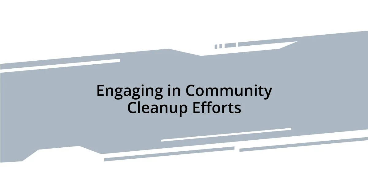 Engaging in Community Cleanup Efforts