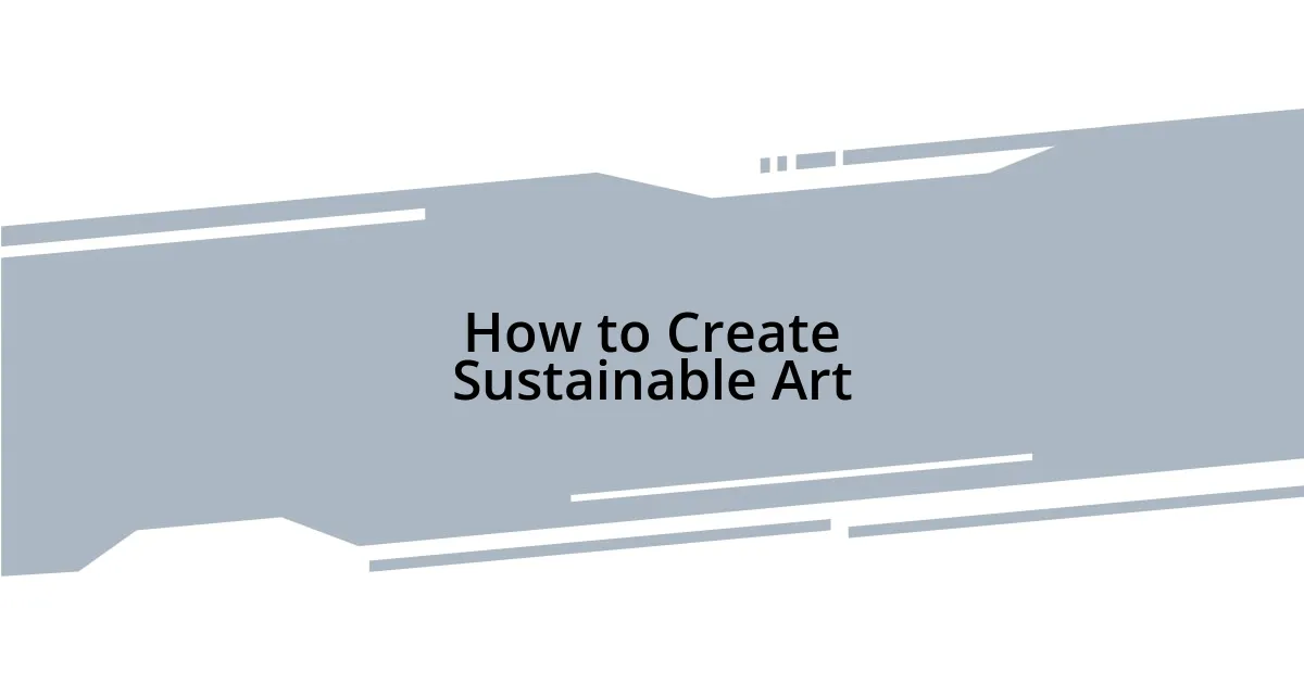 How to Create Sustainable Art