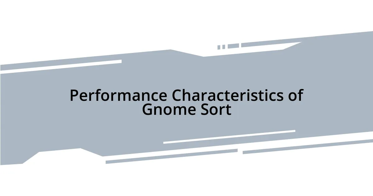 Performance Characteristics of Gnome Sort