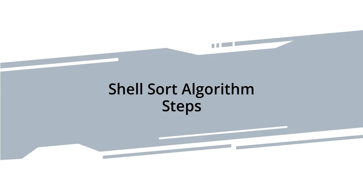Shell Sort Algorithm Steps
