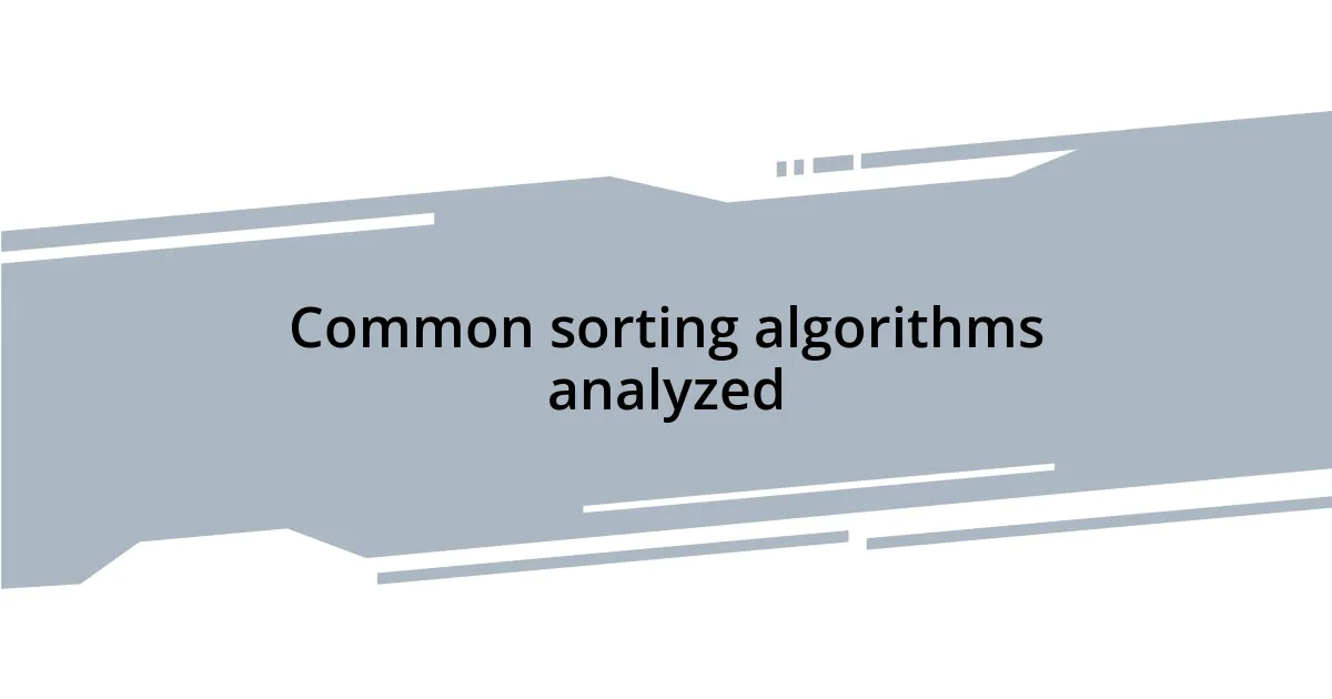 Common sorting algorithms analyzed