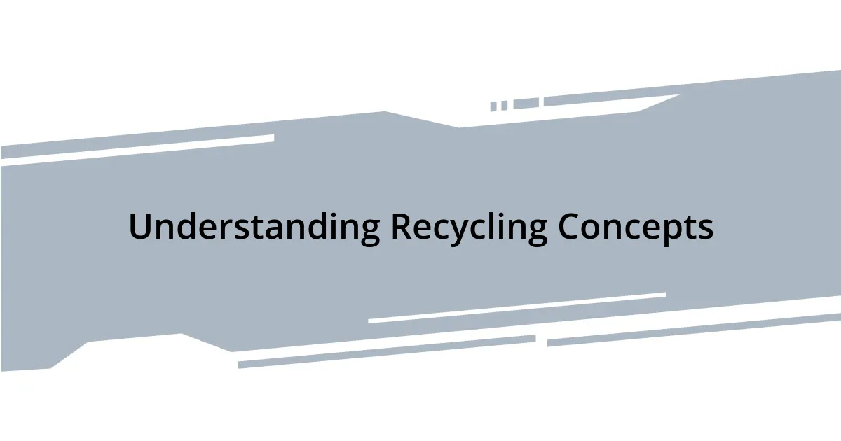 Understanding Recycling Concepts