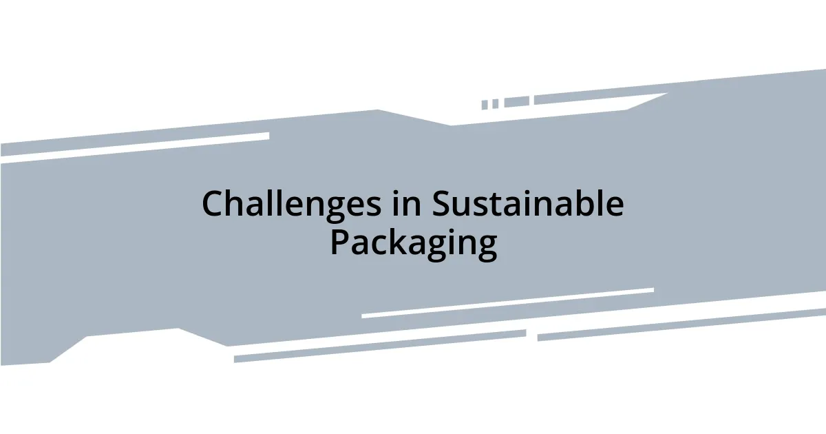 Challenges in Sustainable Packaging