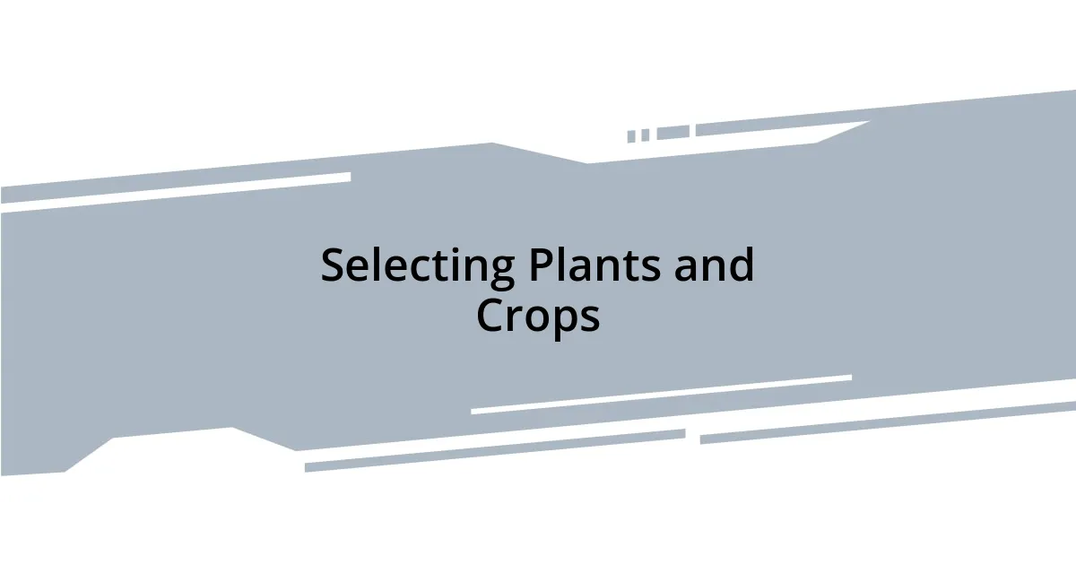 Selecting Plants and Crops