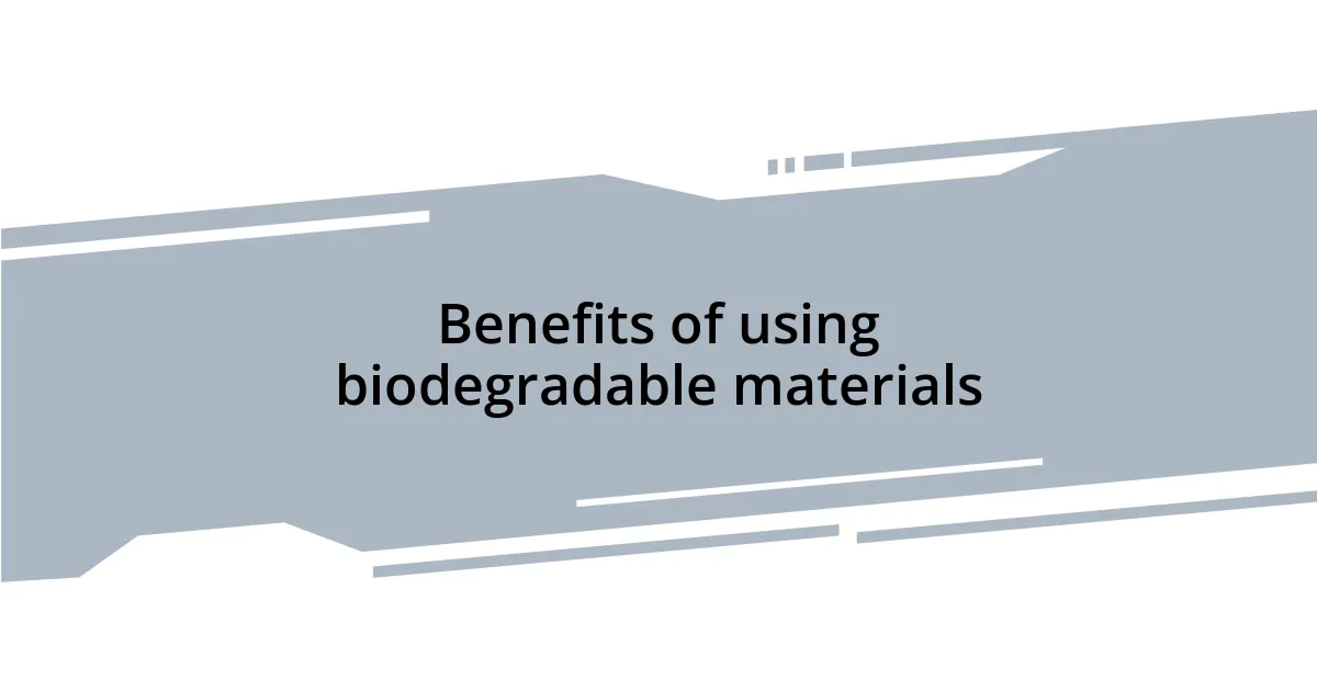 Benefits of using biodegradable materials