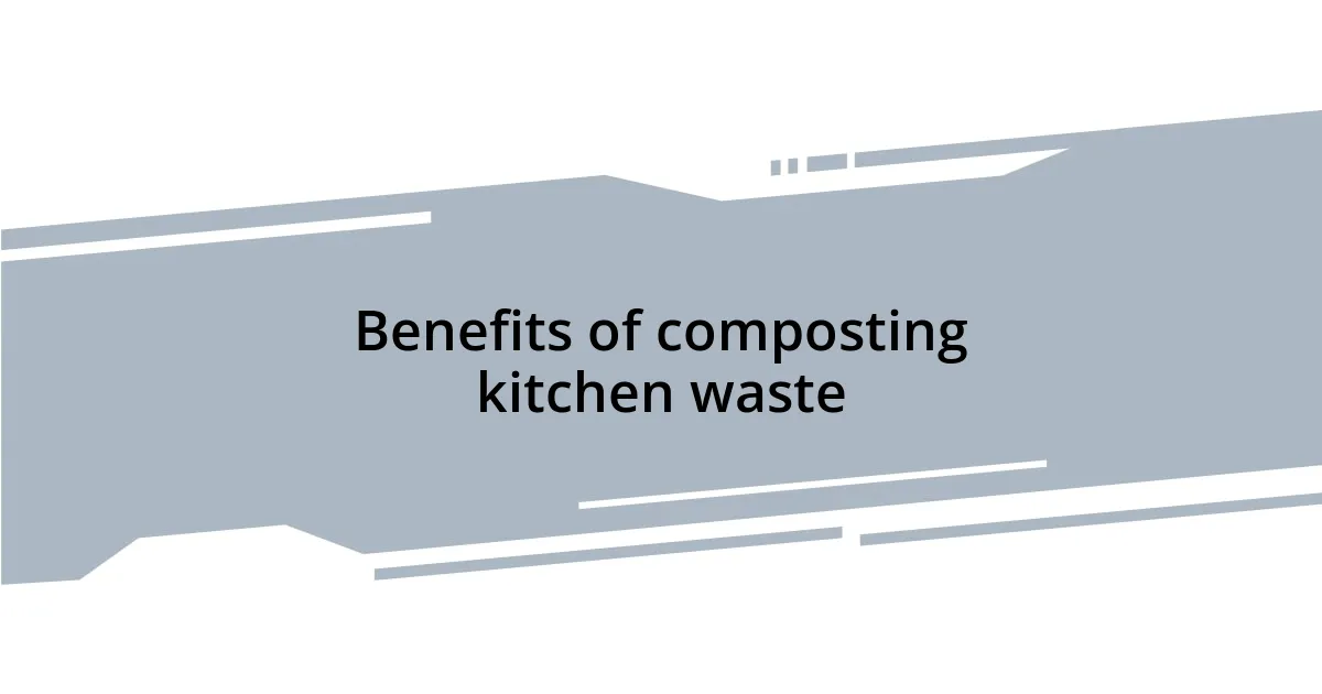 Benefits of composting kitchen waste