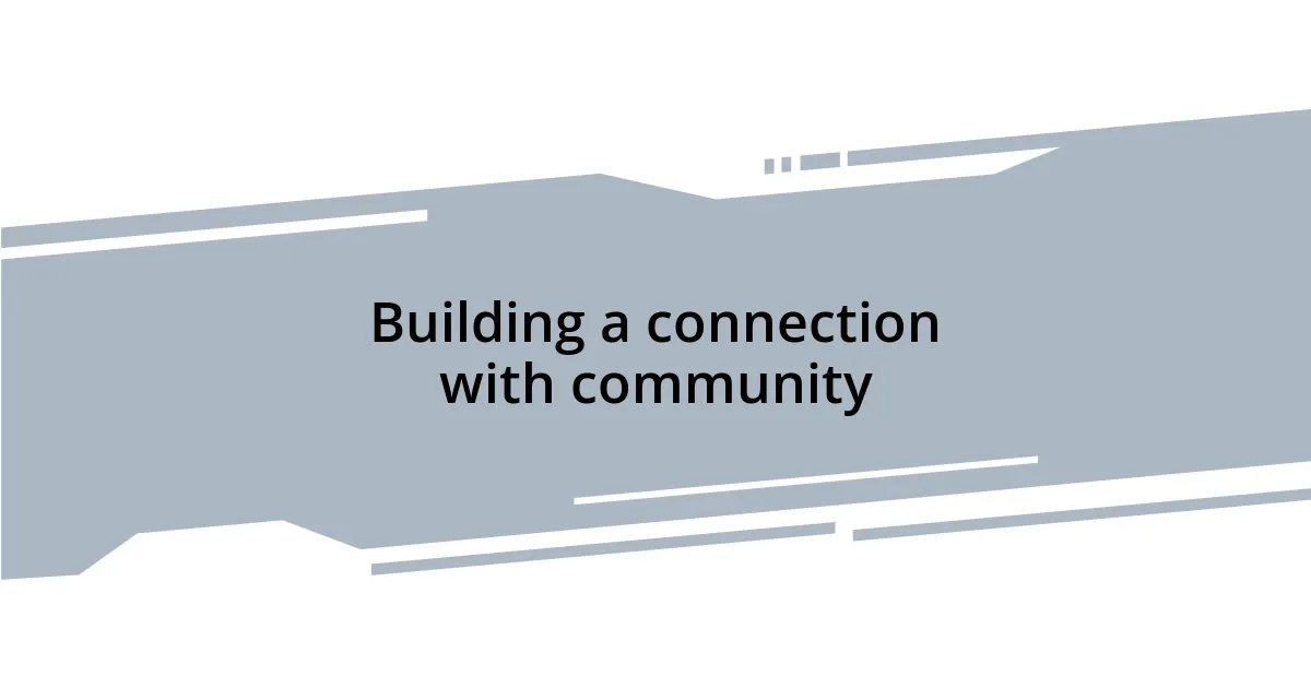 Building a connection with community