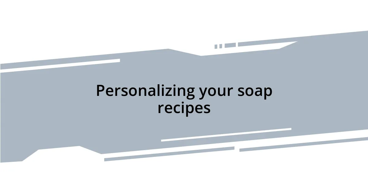 Personalizing your soap recipes