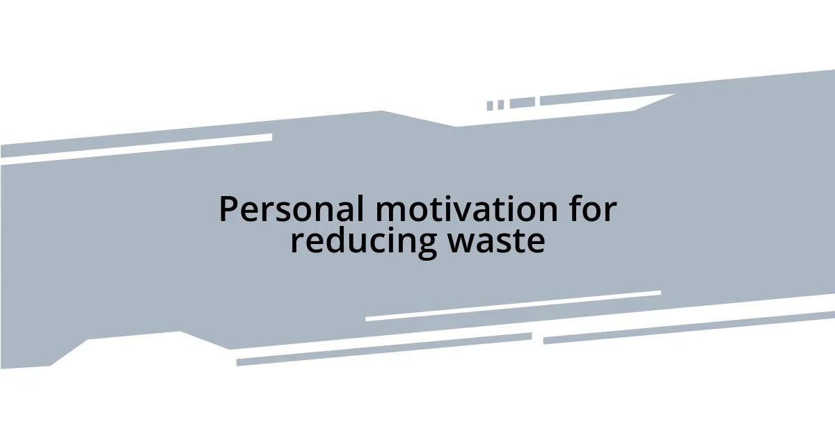 Personal motivation for reducing waste