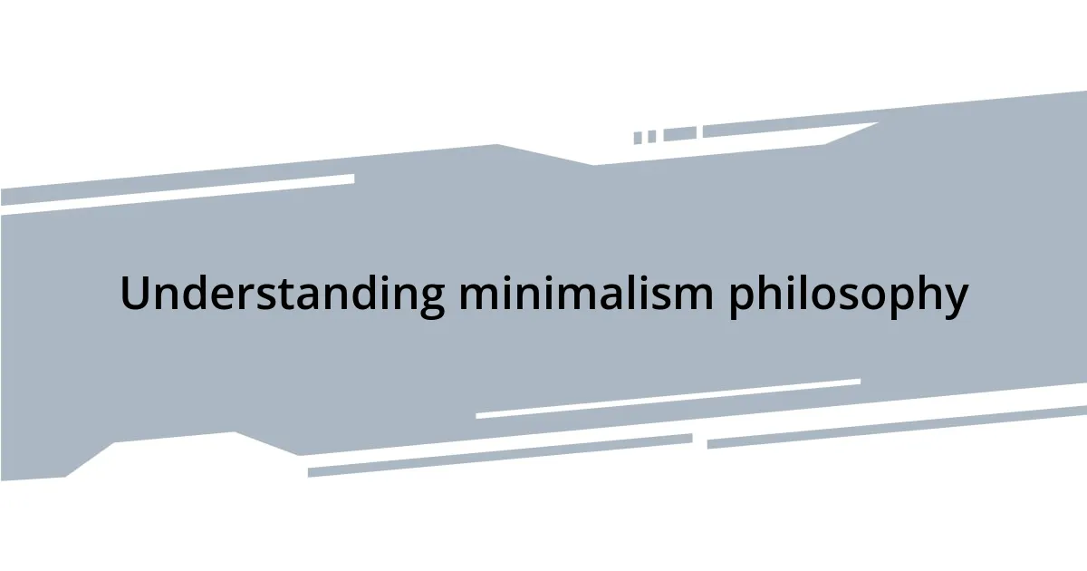Understanding minimalism philosophy