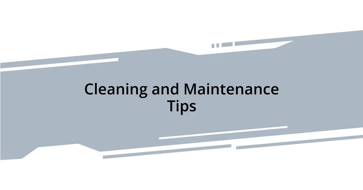 Cleaning and Maintenance Tips