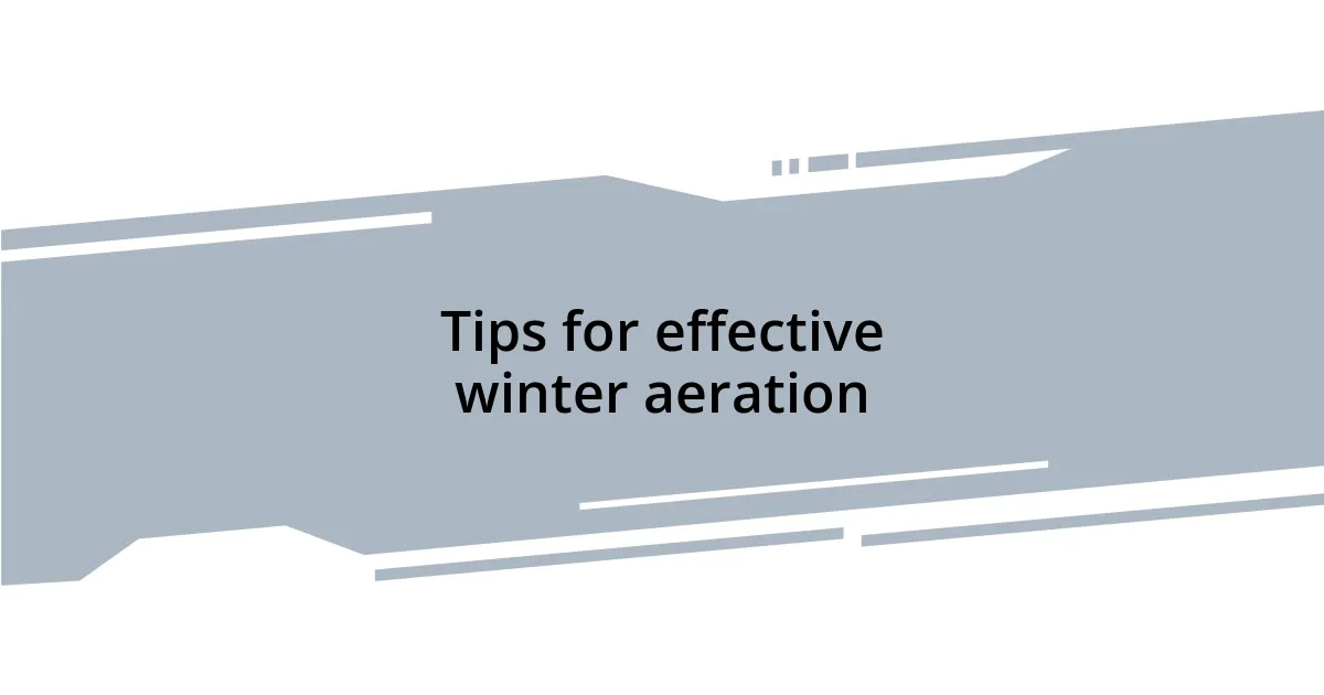 Tips for effective winter aeration