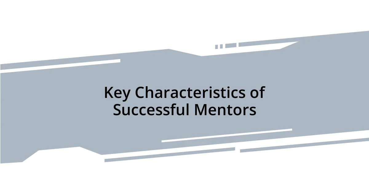 Key Characteristics of Successful Mentors