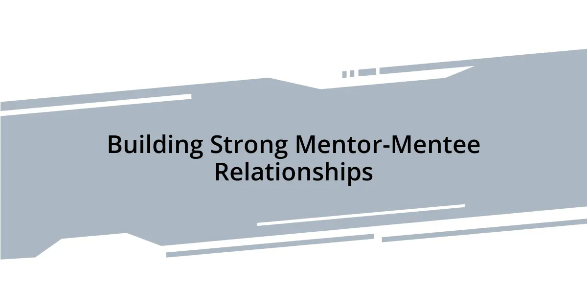 Building Strong Mentor-Mentee Relationships