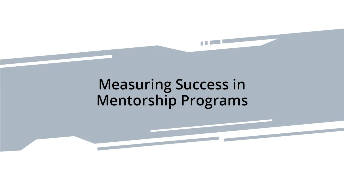 Measuring Success in Mentorship Programs