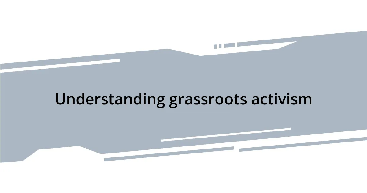 Understanding grassroots activism